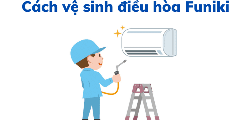 Cách Vệ Sinh điều Hòa Funiki