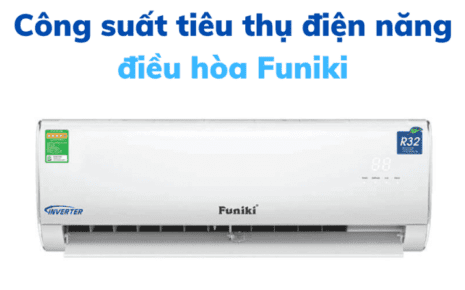 Công Suất điện Năng Tiêu Thụ điều Hòa Funiki
