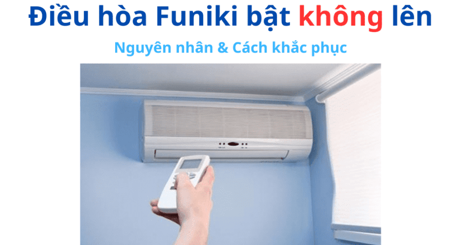 Điều Hòa Funiki Bật Không Lên