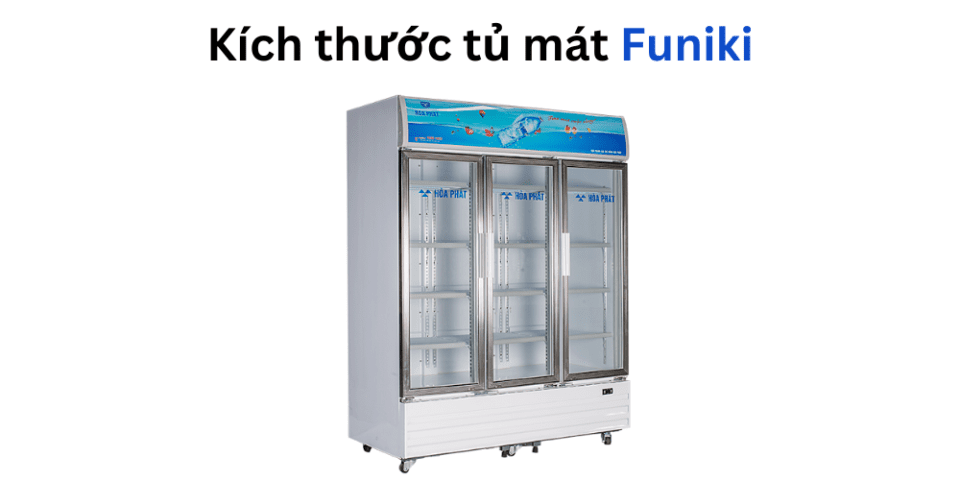 Kích thước tủ mát Funiki