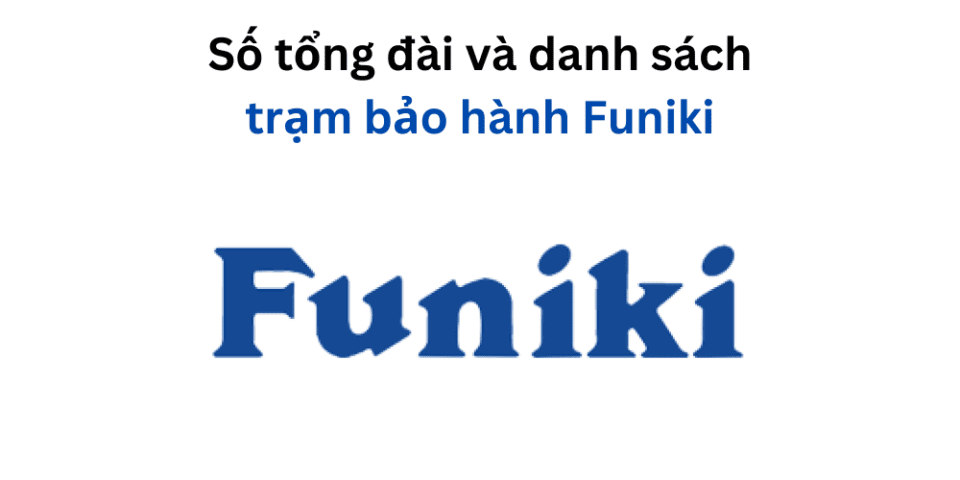 Danh sách trung tâm bảo hành Funiki