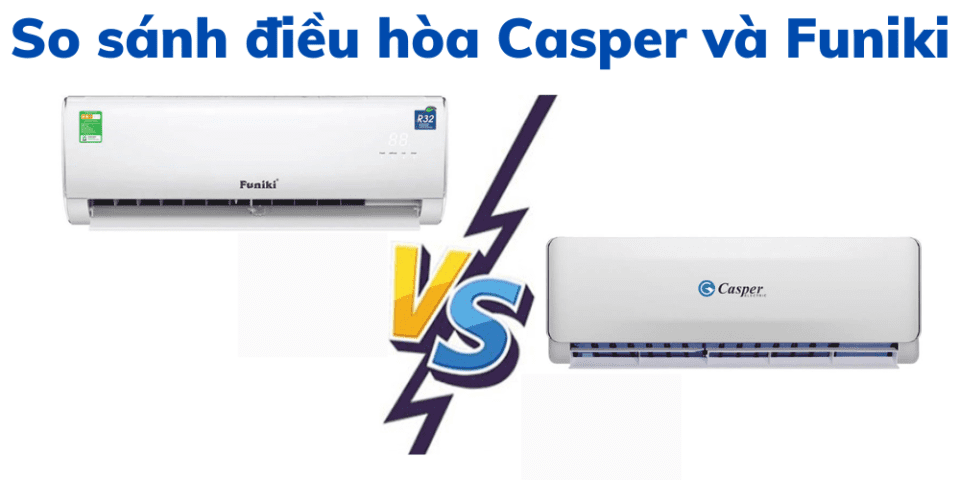 So Sánh điều Hòa Casper Và Funiki