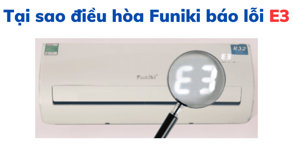 Tại Sao điều Hòa Funiki Báo Lỗi E3