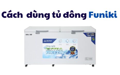 cách dùng tủ đông funiki mới mua