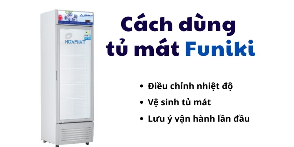 cách dùng tủ mát Funiki Hòa Phát