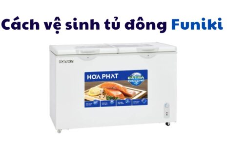 cách vệ sinh và xả đông tuyết tủ đông Funiki