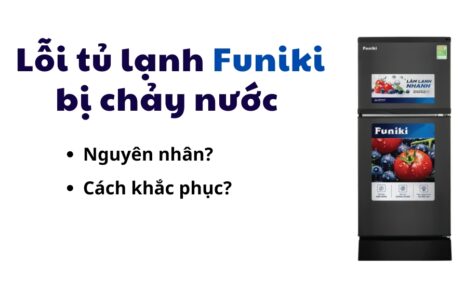 lỗi tủ lạnh Funiki bị chảy nước