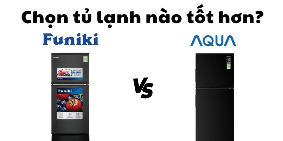 So sánh tủ lạnh Funiki và Aqua