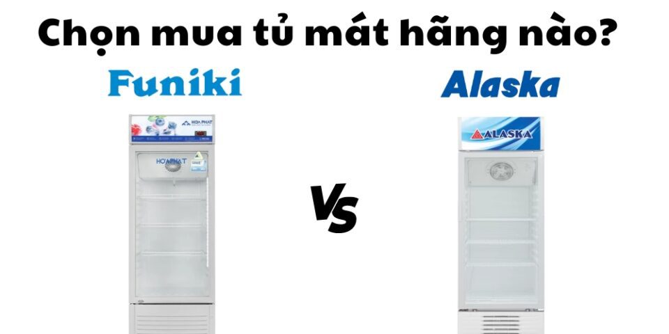 so sánh tủ mát Funiki và Alaska