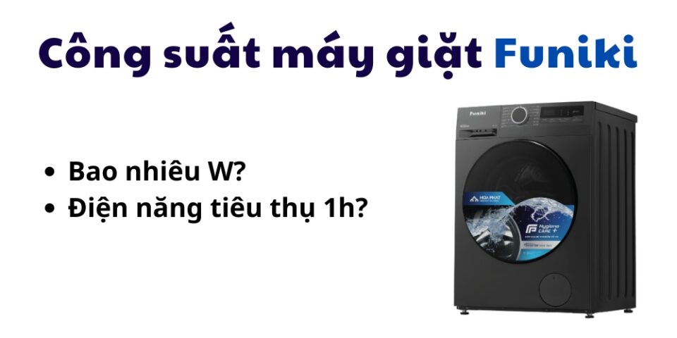 Công suất tiêu thụ máy giặt Funiki