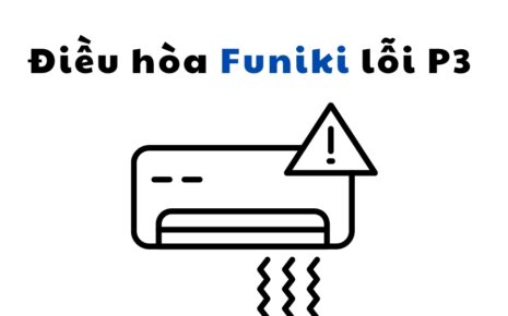 điều hòa Funiki lỗi P3 nguyên nhân và cách sửa