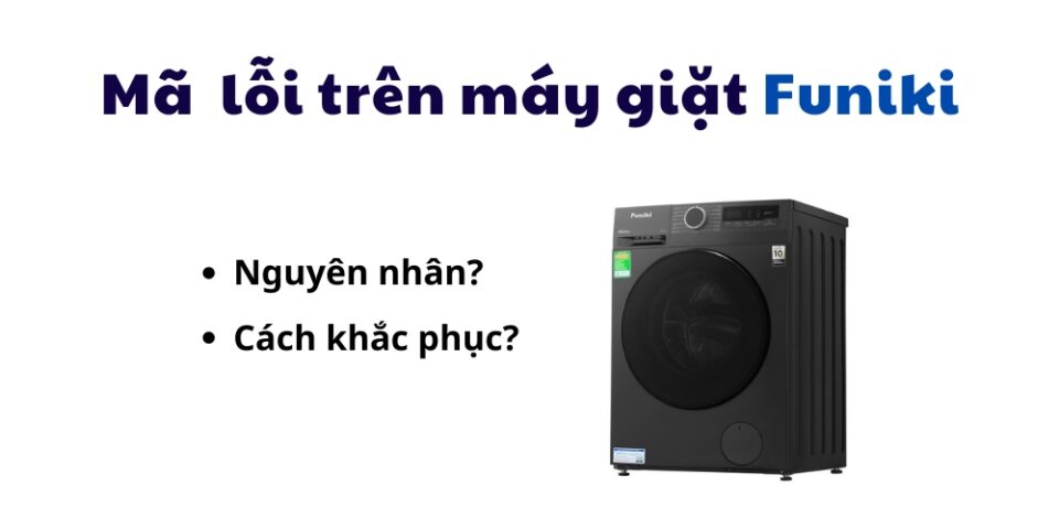 tổng hợp mã lỗi trên máy giặt Funiki