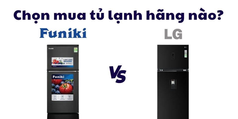 so sánh tủ lạnh Funiki và LG