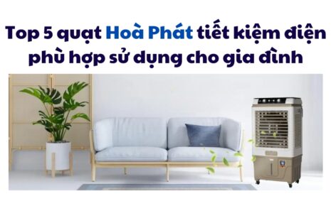 top 5 quạt điều hoà Hoà Phát phù hợp cho gia đình