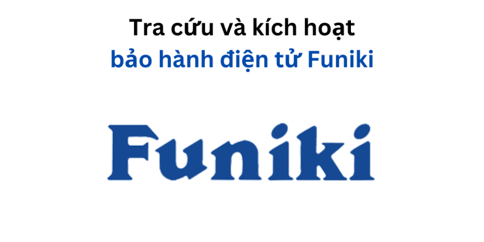tra cứu và kích hoạt bảo hành điện tử Funiki