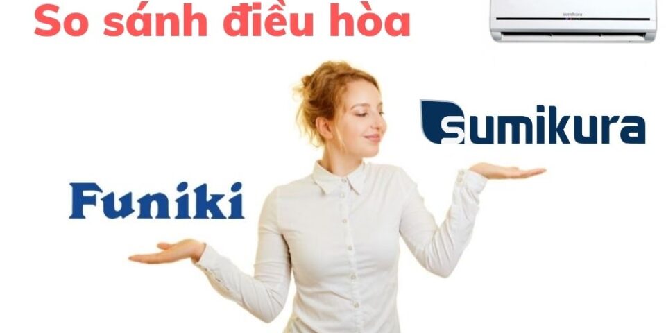So sánh điều hoà Sumikura và Funiki