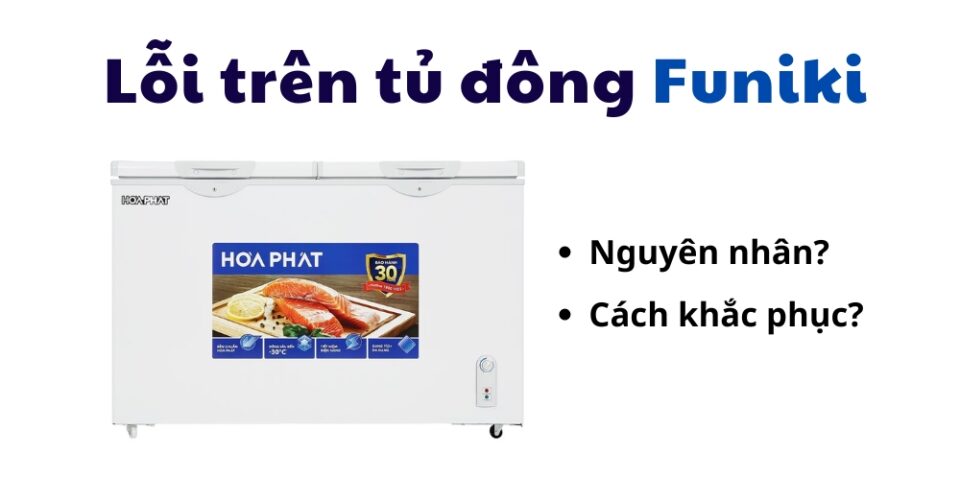 lỗi phổ biến trên tủ đông funiki