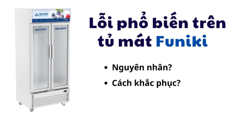 lỗi thường gặp trên tủ mát funiki