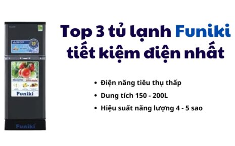 top 3 tủ lạnh funiki tiết kiệm điện năng