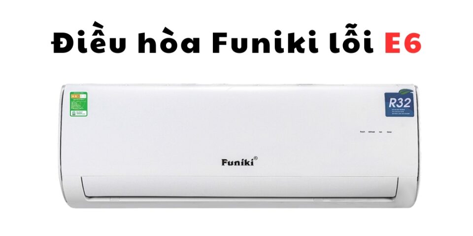điều hòa Funiki báo lỗi E6
