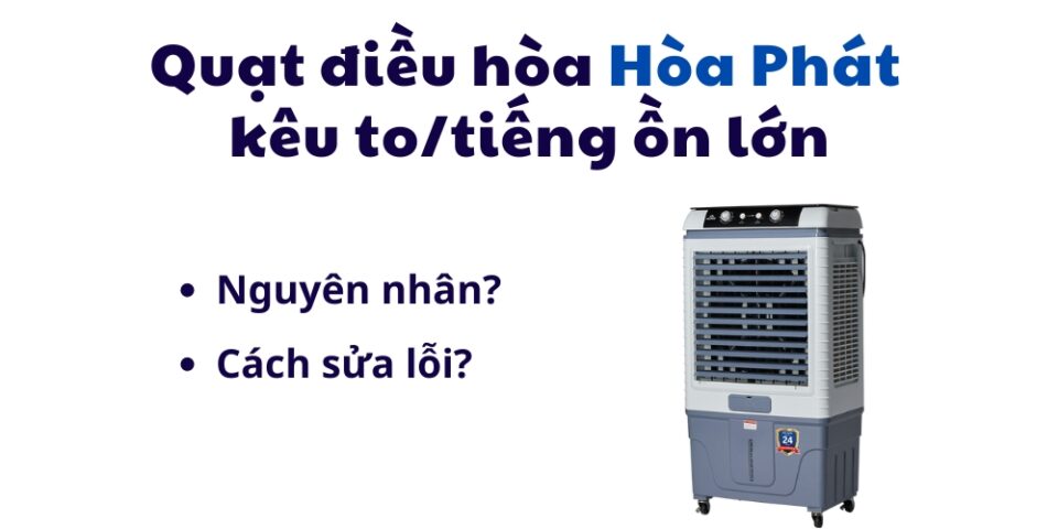 lỗi quạt điều hòa hòa phát tiếng ồn lớn