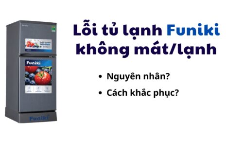 lỗi tủ lạnh funiki không lạnh/mát
