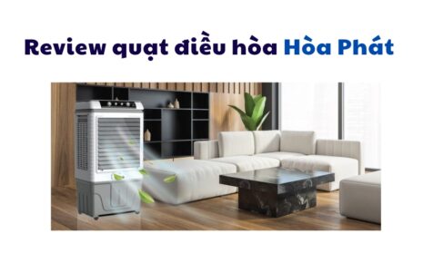 Review/đánh giá quạt điều hòa Hòa Phát