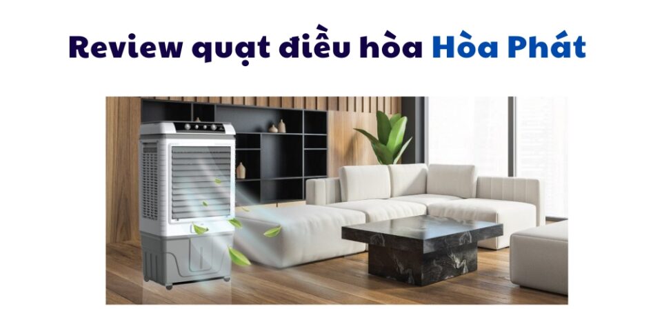 Review/đánh giá quạt điều hòa Hòa Phát