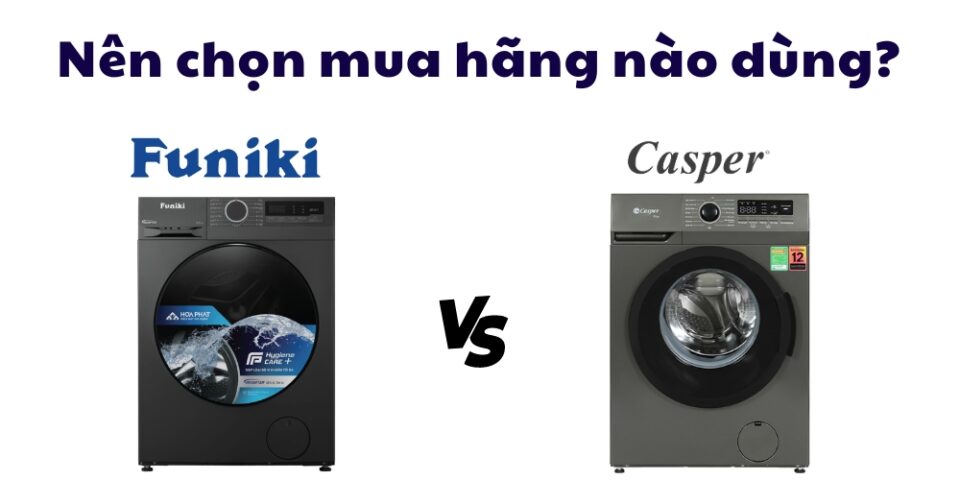 so sánh máy giặt Funiki và Casper