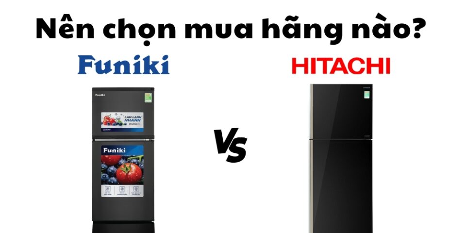 so sánh tủ lạnh Funiki và Hitachi