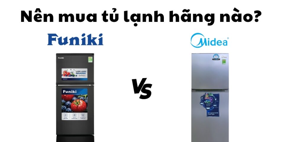 so sánh tủ lạnh Funiki và Midea