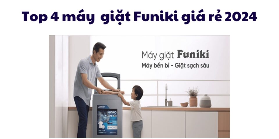 Top 4 Máy Giặt Funiki Giá Rẻ đáng Mua